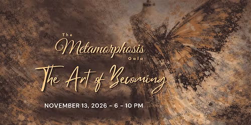 2026 Metamorphosis Gala: The Art of Becoming