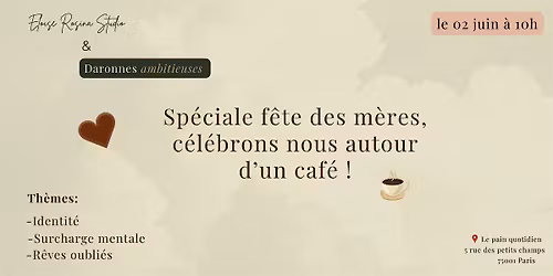 Sp\u00e9ciale f\u00eate des M\u00e8res, c\u00e9l\u00e9brons nous autour d'un caf\u00e9 \u2665