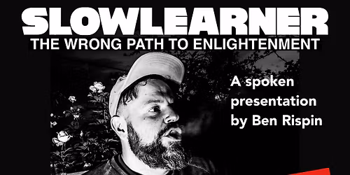 SLOWLEARNER w\/ Ben Rispin (A Speaking Engagement)