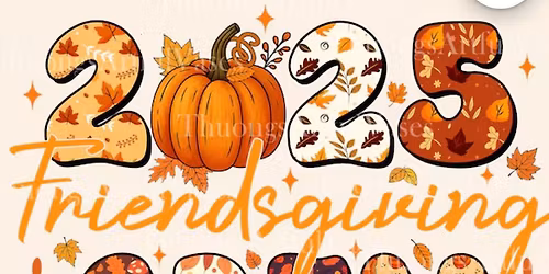 2nd Annual Friendsgiving 