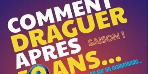Comment draguer apr\u00e8s 50 ans... ou sur un malentendu - Com\u00e9die