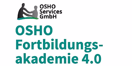 OSHO Fortbildungsakademie 4.0 - Modul 3