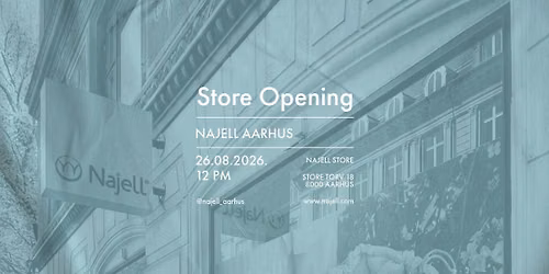 Najell Store Opening AArhus - You are invited! \ud83c\udf89 