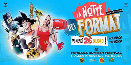 LA NOTTE DEI FORMAT \u2013 Ingresso Gratuito \u2013 Ferrara Summer Festival 2026