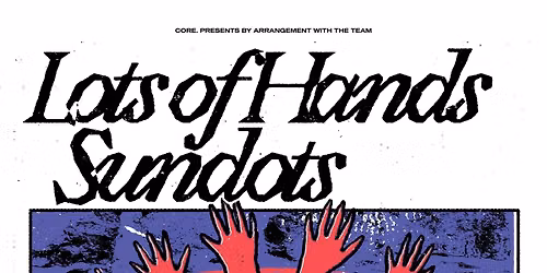 core. presents: Lots of Hands + Sundots \/ Mono, Glasgow \/ 11.11.26