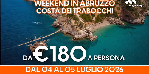 WEEKEND IN ABRUZZO - COSTA DEI TRABOCCHI