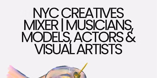 NYC Creatives Mixer | Musicians, Models, Actors & Visual Artists