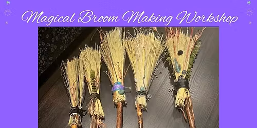 The Enchanted Besom; A Magical Broom Making Workshop