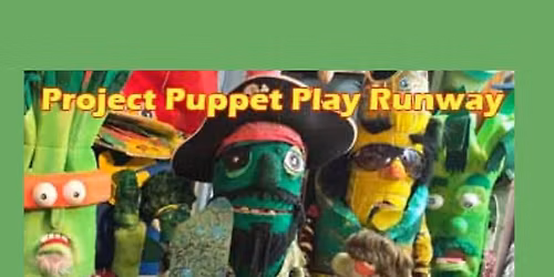 Project Puppet Play Runway: Puppet Making Challenage (Ages 7-12)