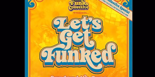 Sunday Funk Collective presents\u2026Let\u2019s Get Funked