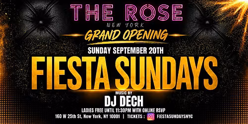 GRAND OPENING OF FIESTA SUNDAYS @ THE ROSE NYC