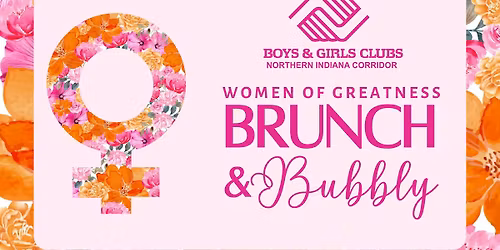 Women of Greatness Brunch & Bubbly Fundraiser Benefiting the Boys and Girls Club of Northern Indiana