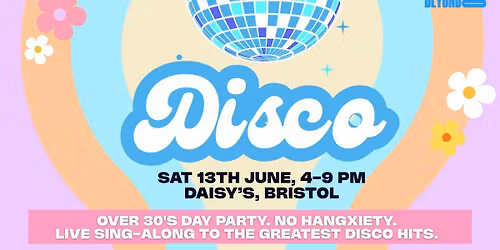 OVER 30 DAYTIME 70s &amp; 80s DISCO - BRISTOL \u2b50