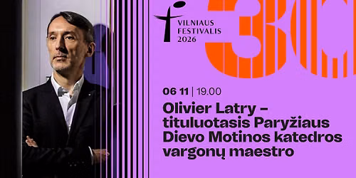 Olivier Latry \u2013 tituluotasis Pary\u017eiaus Dievo Motinos katedros vargon\u0173 maestro