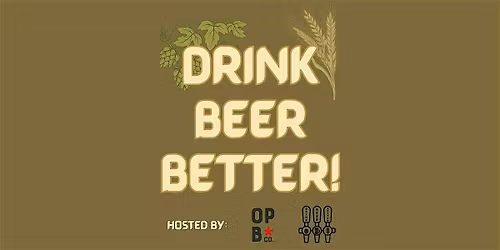 Copy of Drink Beer Better!