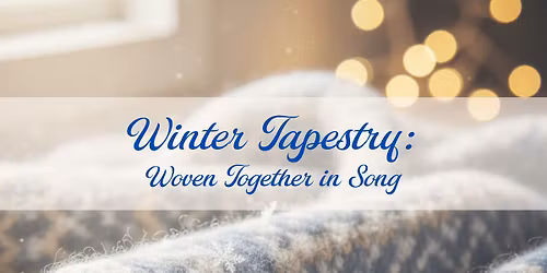 Winter Tapestry: Woven Together in Song- Fort Collins