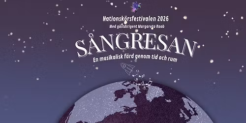 Nationsk\u00f6rsfestivalskonserten 2026 S\u00e5ngresan- genom tid och rum