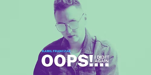 "OOPS!... I did it again" - Kamil Franczak w przebojach ksi\u0119\u017cniczki pop