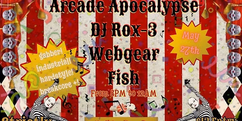 TWISTED, Circus Masquerade Rave: ARCADE APOCALYPSE, DJ ROX 3, WEBGEAR, FISH