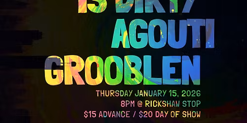 Rickshaw Staff Presents: Everyone Is Dirty, Agouti, Grooblen