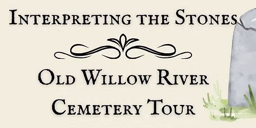 Interpreting the Stones: Old Willow River Cemetery Tour