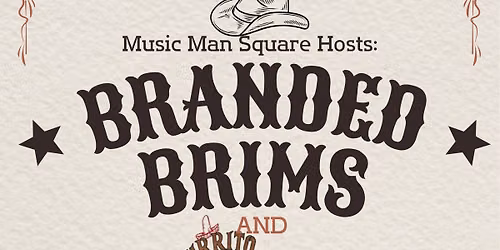 Branded Brims & Burrito Mexpress at The Music Man Square