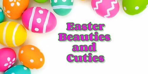 Easter Beauties & Cuties