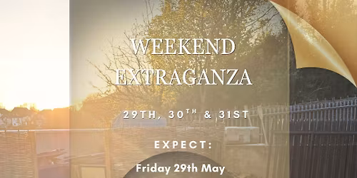 Weekend Extravaganza