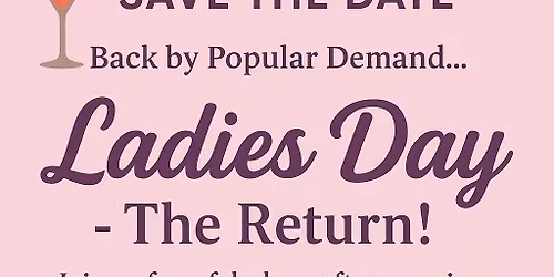Ladies Day \u2026\u2026.The Return!!