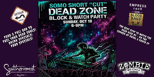 SOMO Short "Cut" DEAD ZONE Block & Watch Party