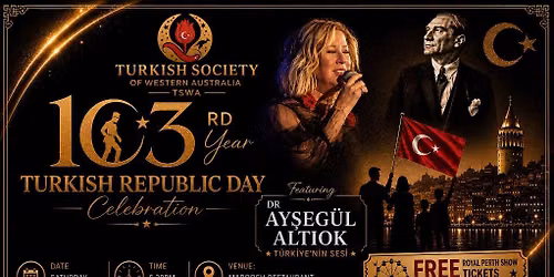 103 Turkish Republic Day Celebration + Dr Ay\u015feg\u00fcl International Performer + Free Royal Perth Tickets
