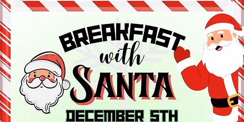 \ud83c\udf85\ud83e\udd5e BREAKFAST WITH SANTA \ud83c\udf84\ud83c\udf6a