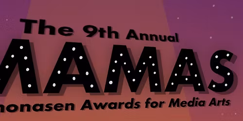 9th annual Mohonasen Awards for Media Arts (MAMAs)