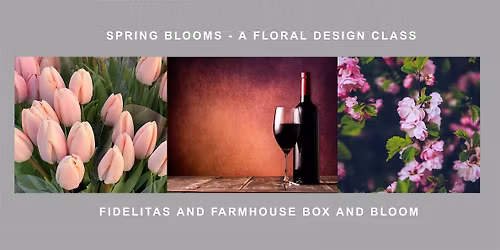Spring Blooms - A Floral Design Class