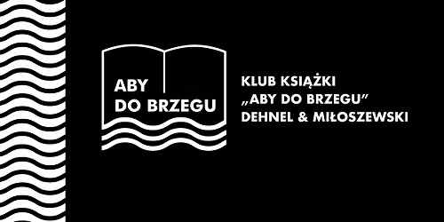 Klub ksi\u0105\u017cki ABY DO BRZEGU | Dehnel & Mi\u0142oszewski
