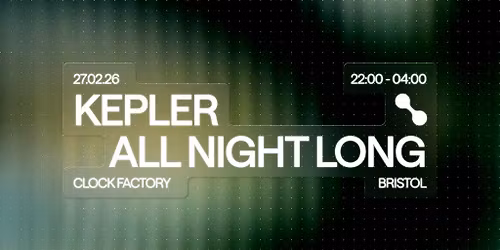 Contact: Kepler All Night Long - Bristol