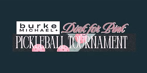burkeMICHAEL+ DINK FOR PINK Pickleball Tournament