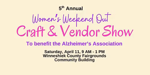 Women's Weekend Out Craft & Vendor Show to benefit the Alzheimer's Association 