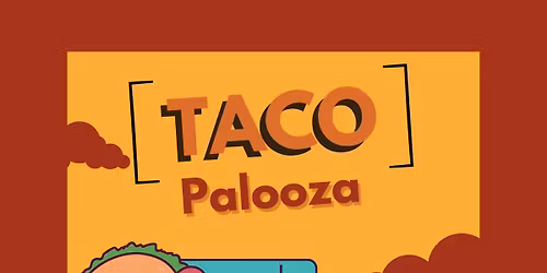 \ud83c\udf2e\ud83c\udf89 TACO PALOOZA IS COMING IN HOT! \ud83c\udf89\ud83c\udf2e