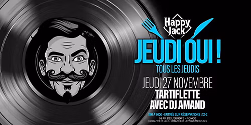 JEUDI OUI ! \/ TARTIFLETTE \/ DJ Amand