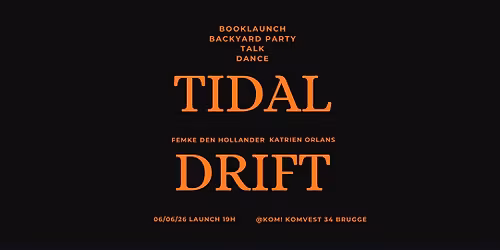 TIDAL DRIFT - Booklaunch & Backyard Party \u273a Katrien Orlans & Femke den Hollander