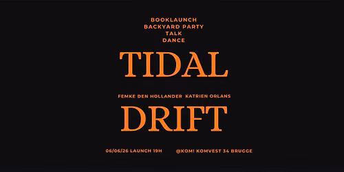 TIDAL DRIFT - Booklaunch & Backyard Party \u273a Katrien Orlans & Femke den Hollander