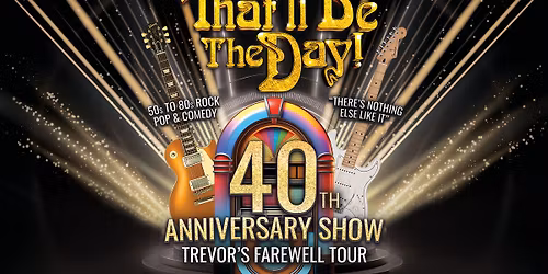 That'll Be The Day - 40th Anniversary Tour