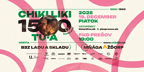 CHIKI LIKI TU-A koncert \u010d\u00edslo 1500 \/ BEZ LADU A SKLADU \/ M\u0147\u00c1GA A \u017d\u010eORP