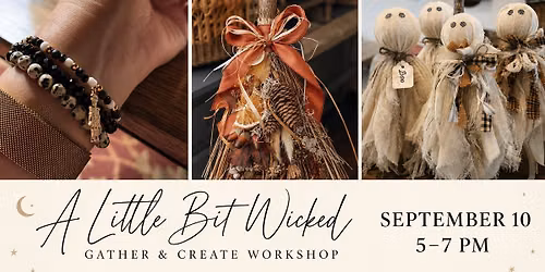 A little Bit Wicked - Gather & Create Workshop