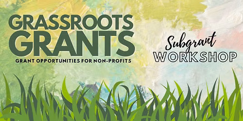 Grassroots Subgrant Workshop