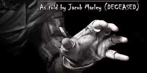 A Christmas Carol \u2013 As told By Jacob Marley (Deceased)