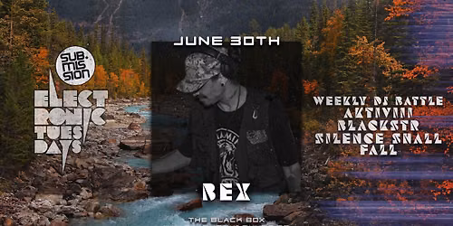 Sub.mission Electronic Tuesdays: BEX. Weekly DJ Battle - AKTIVIII, Blackstr, Silence Shall Fall