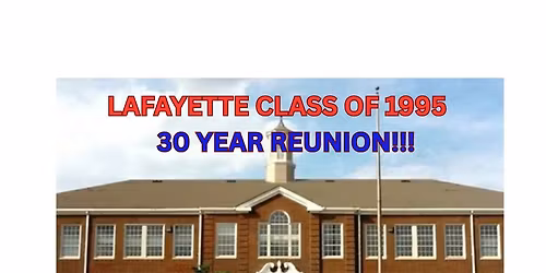 Lafayette Class of 1995- 30 YEAR REUNION!!!