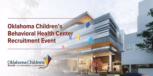 Oklahoma Children's Behavioral Health Center Recruitment Event